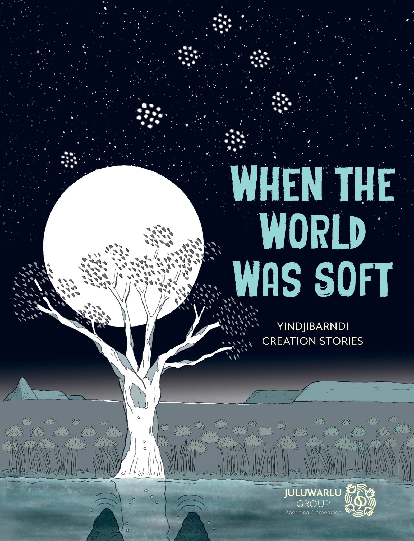 When the world was soft by Aboriginal Corporation Juluwarlu Group - Red Kangaroo Books - 9781761180651