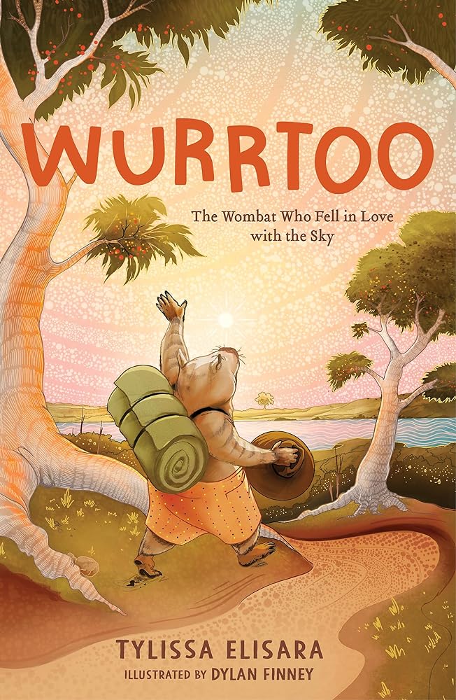 Wurrtoo: The Wombat Who Fell in Love with the Sky by Tylissa Elisara, Dylan Finney - Red Kangaroo Books - 9780734421982