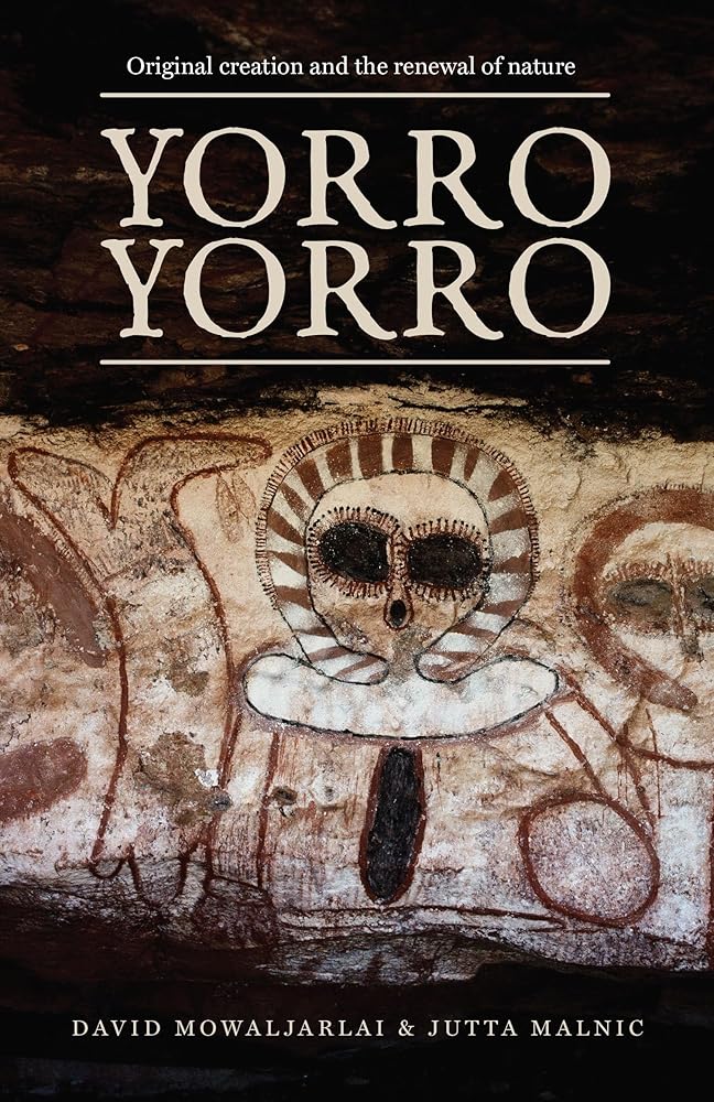 Yorro Yorro:Original Creation and the Renewal of Nature by Format by David Mowaljarlai and Jutta Malnic - Red Kangaroo Books - 9781925360059