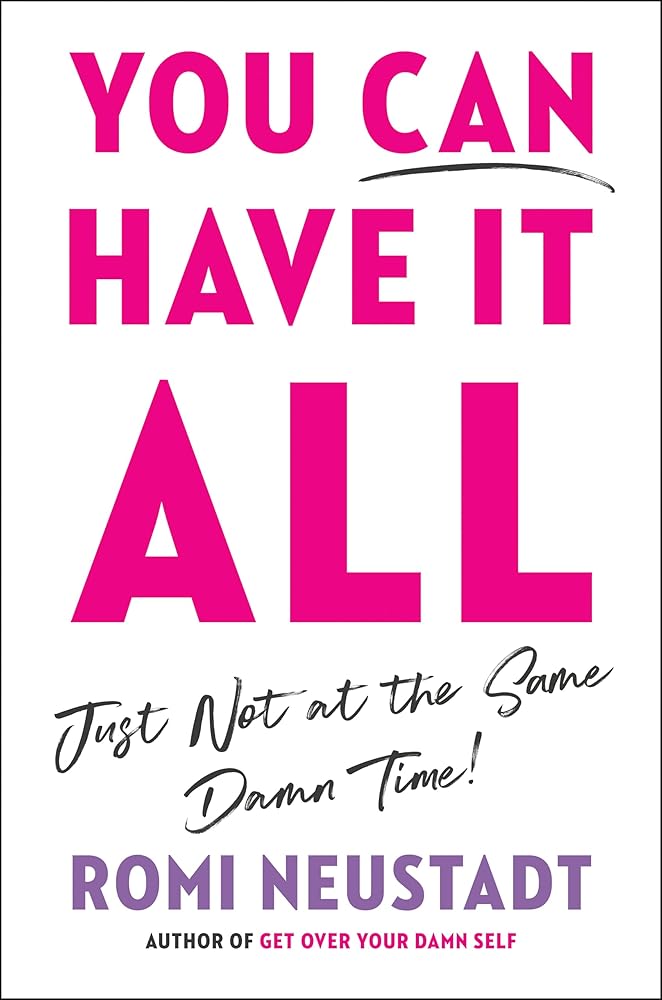 You Can Have It All, Just Not at the Same Damn Time by Romi Neustadt - Red Kangaroo Books - 9780593085950