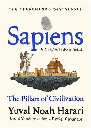 Sapiens A Graphic History, Volume 2 The Pillars of Civilization by Yuval Noah Harari