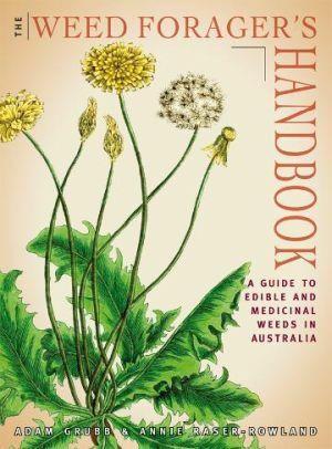 Weed Forager's Handbook
A Guide to Edible and Medicinal Weeds in Australia
By Adam Grubb and Annie Raser-Rowland - Red Kangaroo Books