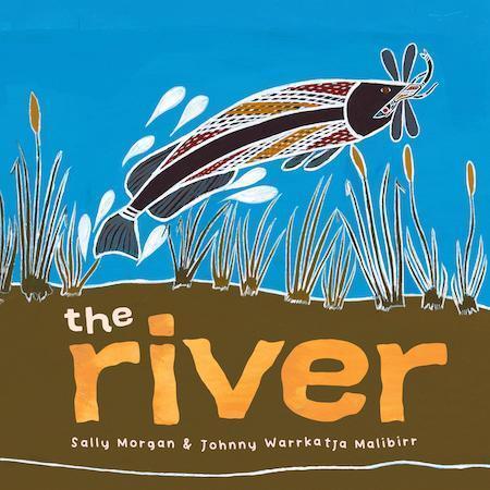 The River by Sally Morgan and Johnny Warrkatja Malibirr - Red Kangaroo Books