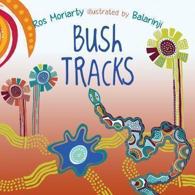 Bush Tracks by Ros Moriarty illustrated by Balarinji - Red Kangaroo Books