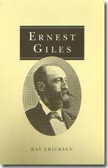 Ernest Giles - Explorer & Traveller 1835-1897
by Ray Ericksen