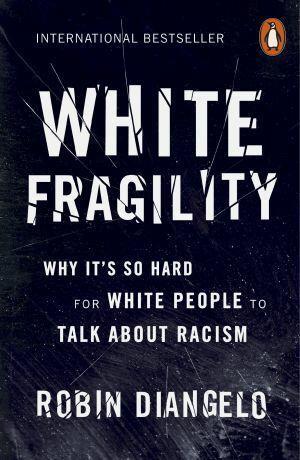 White Fragility Why It's So Hard for White People to Talk About Racism