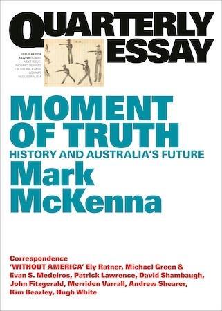 Moment of Truth: History and Australia's Future: Quarterly Essay 69 by Mark McKenna - Red Kangaroo Books