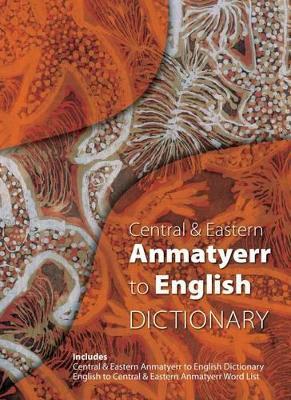 Central and Eastern Anmatyerr to English Dictionary by Jenny Green