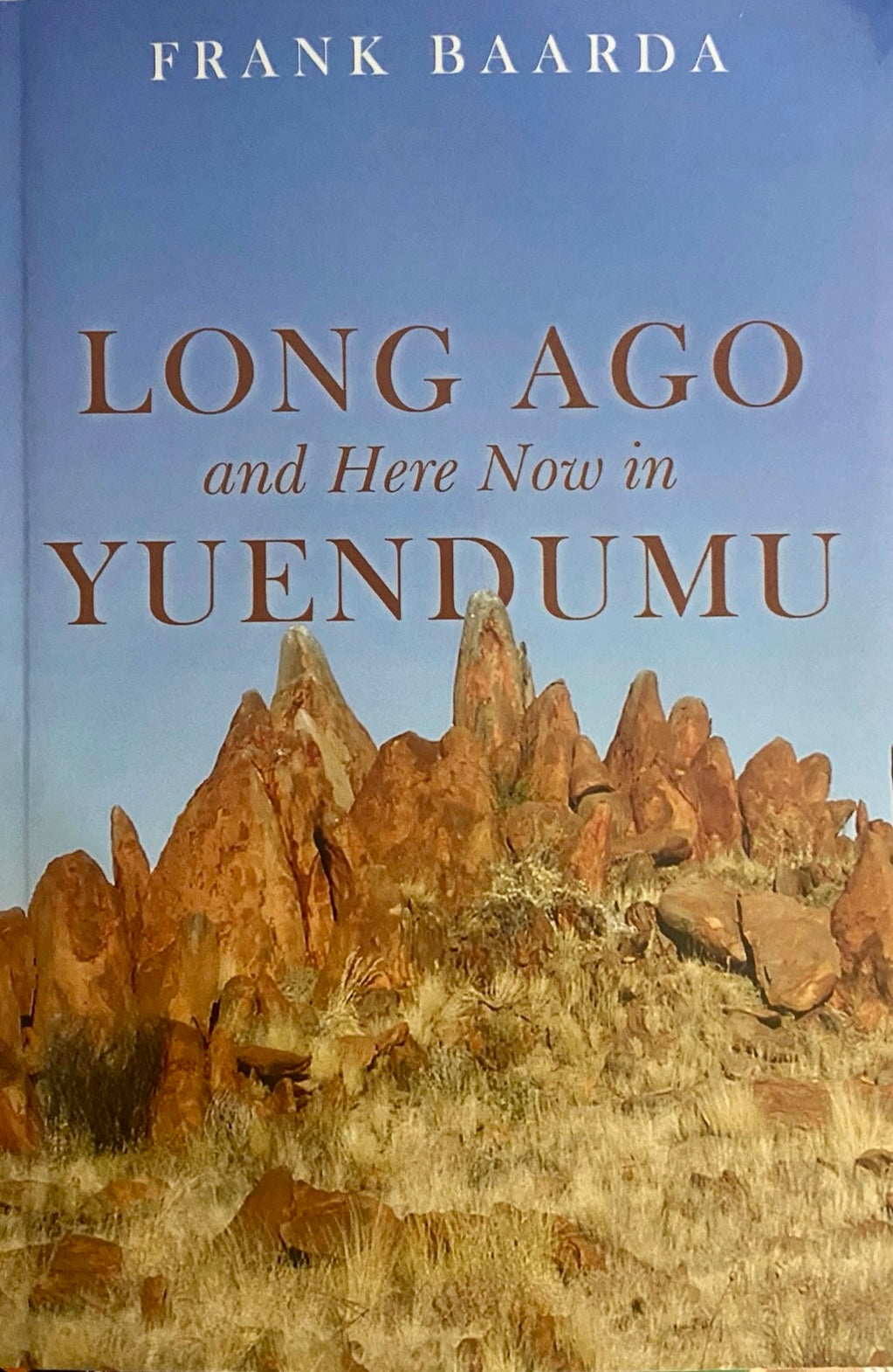 Long Ago and Here Now in Yuendumu by Frank Baarda