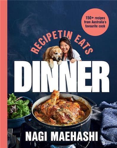 RecipeTin Eats: Dinner: 150 Recipes from Australia’s Most Popular Cook by Nagi Maehashi