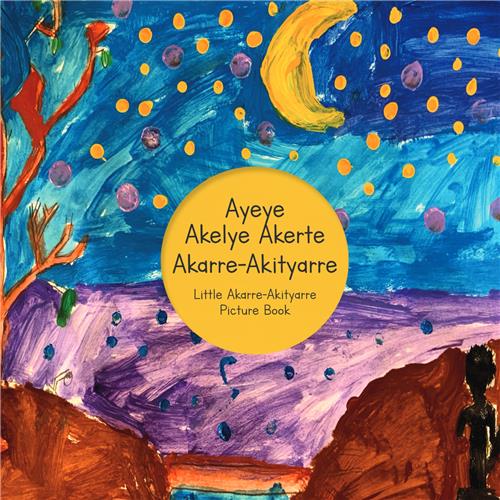 Ayeye Akelye Akerte Akarre - Akityarre: Little Akarre - Akityarre Picture Book by MK Turner
