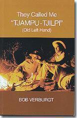 They Called Me "Tjampu Tjilpi" (Old Left Hand)
by Bob Verburgt