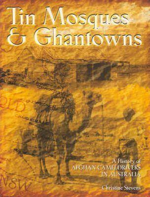 Tin Mosques and Ghantowns by Christine Stevens