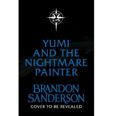 Yumi and the nightmare painter by Brandon Sanderson