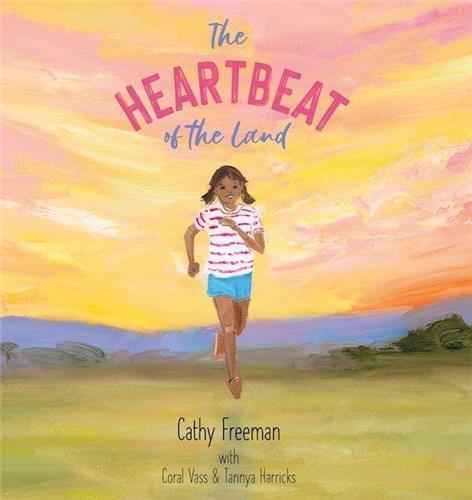 The Heartbeat of the Land by Cathy Freeman, Coral Vass & Tannya Harricks. - Red Kangaroo Books