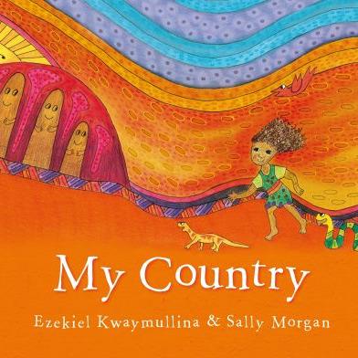 My Country by Ezekiel Kwaymullina and Sally Morgan (paperback) - Red Kangaroo Books