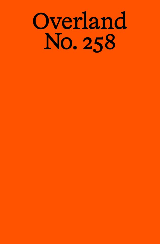 Overland No. 258 ed. by Evelyn Araluen and Jonathan Dunk 