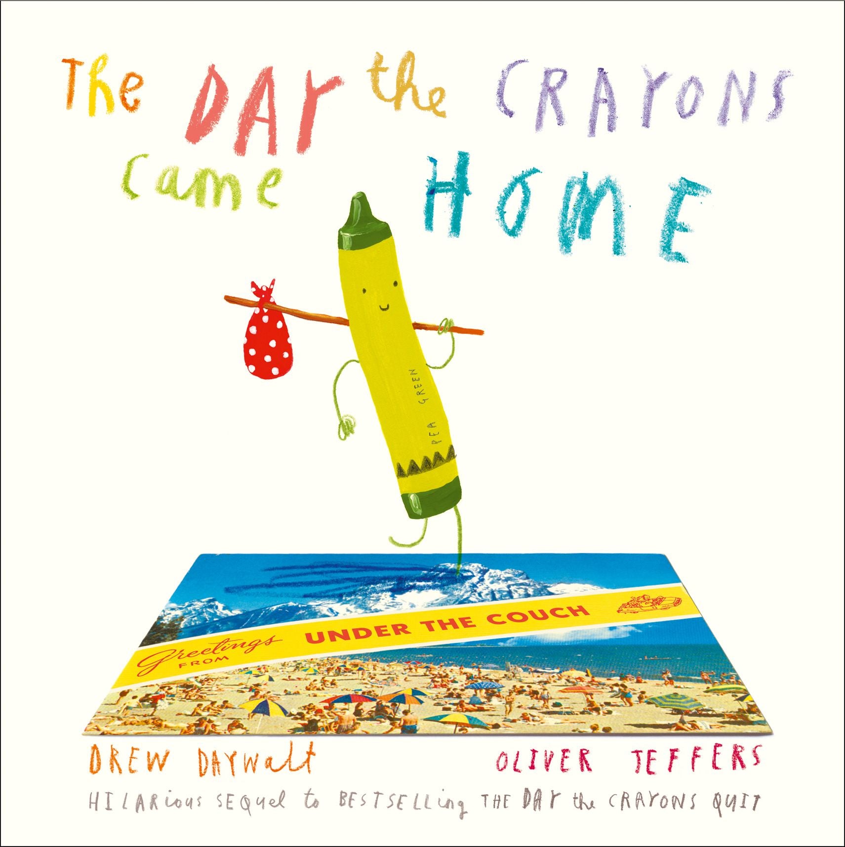The Day The Crayons Came Home by Drew Daywalt Illustrated by Oliver Jeffers