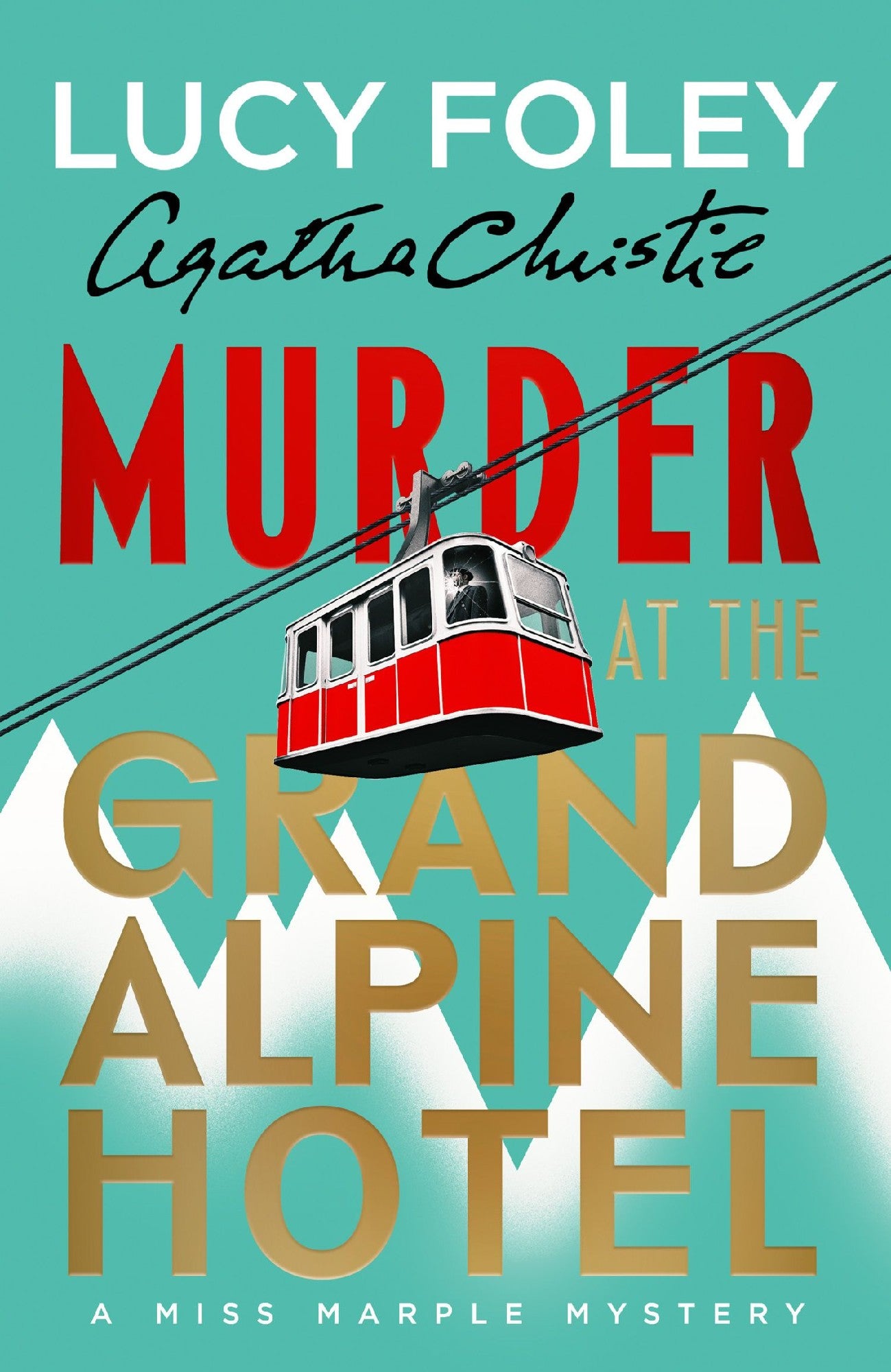 Murder at the Grand Alpine Hotel by Lucy Foley (Out September 15)