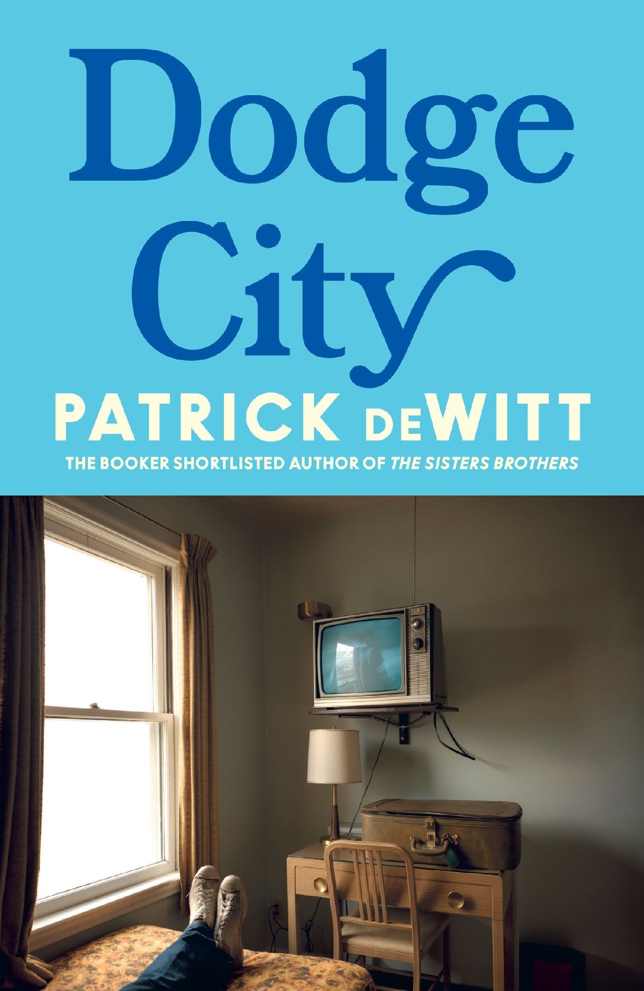 Dodge City by Patrick deWitt (Out September 29)