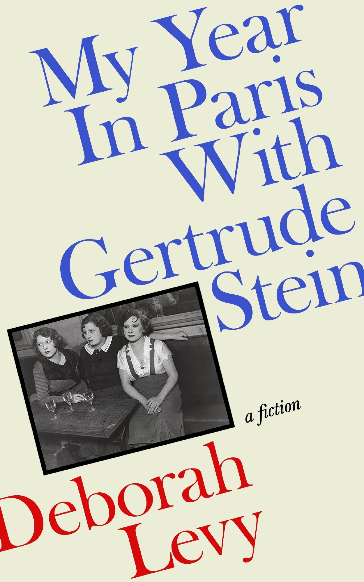 My Year in Paris with Gertrude Stein by Deborah Levy (out 21 April 2026)
