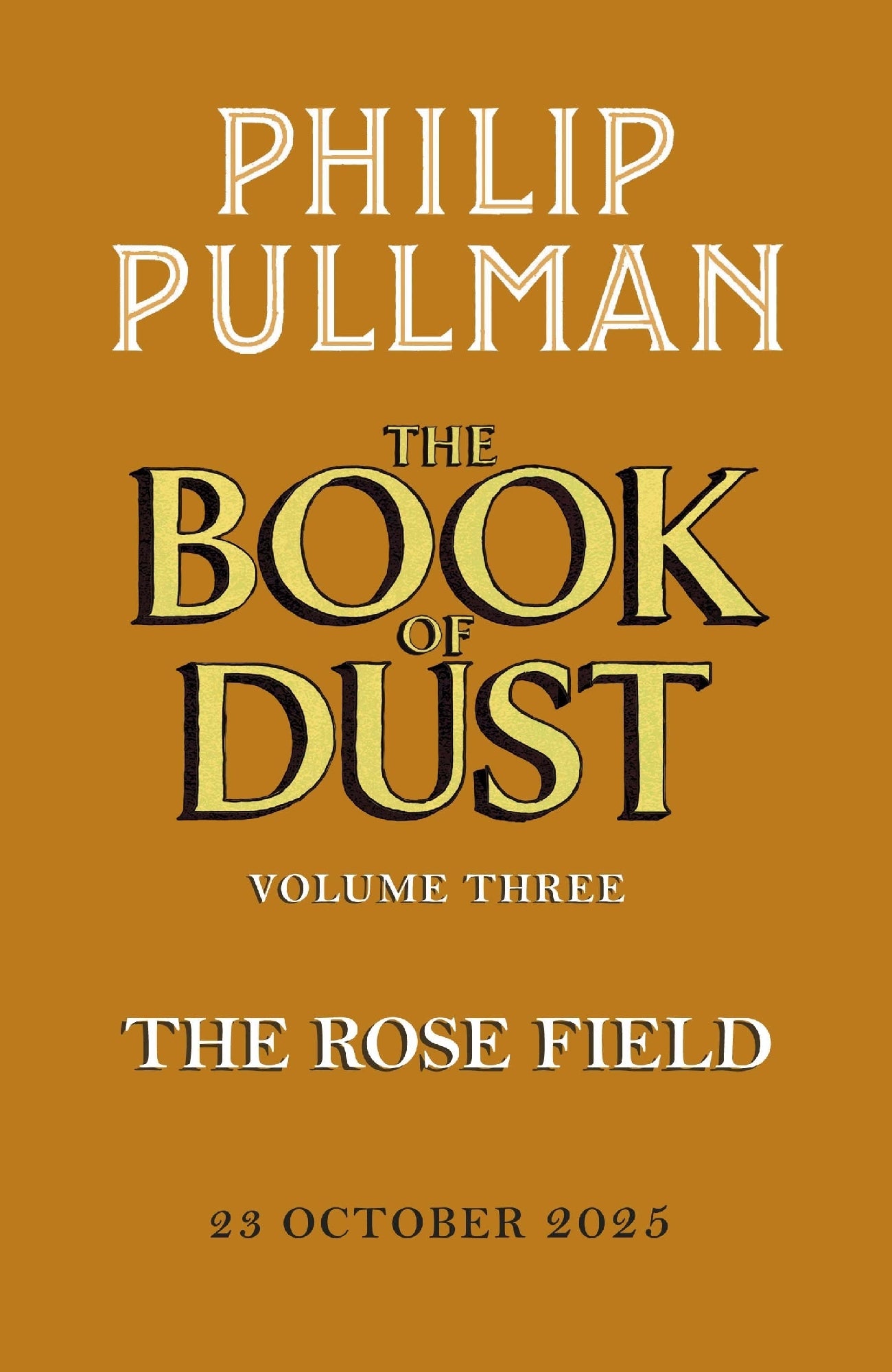 The Rose Field: The Book of Dust Volume Three by Phillip Pullman (23 Oct 2025) 