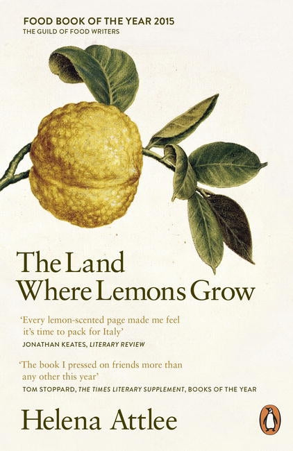 The Land Where Lemons Grow The Story of Italy and its Citrus Fruit by Helena Atlee