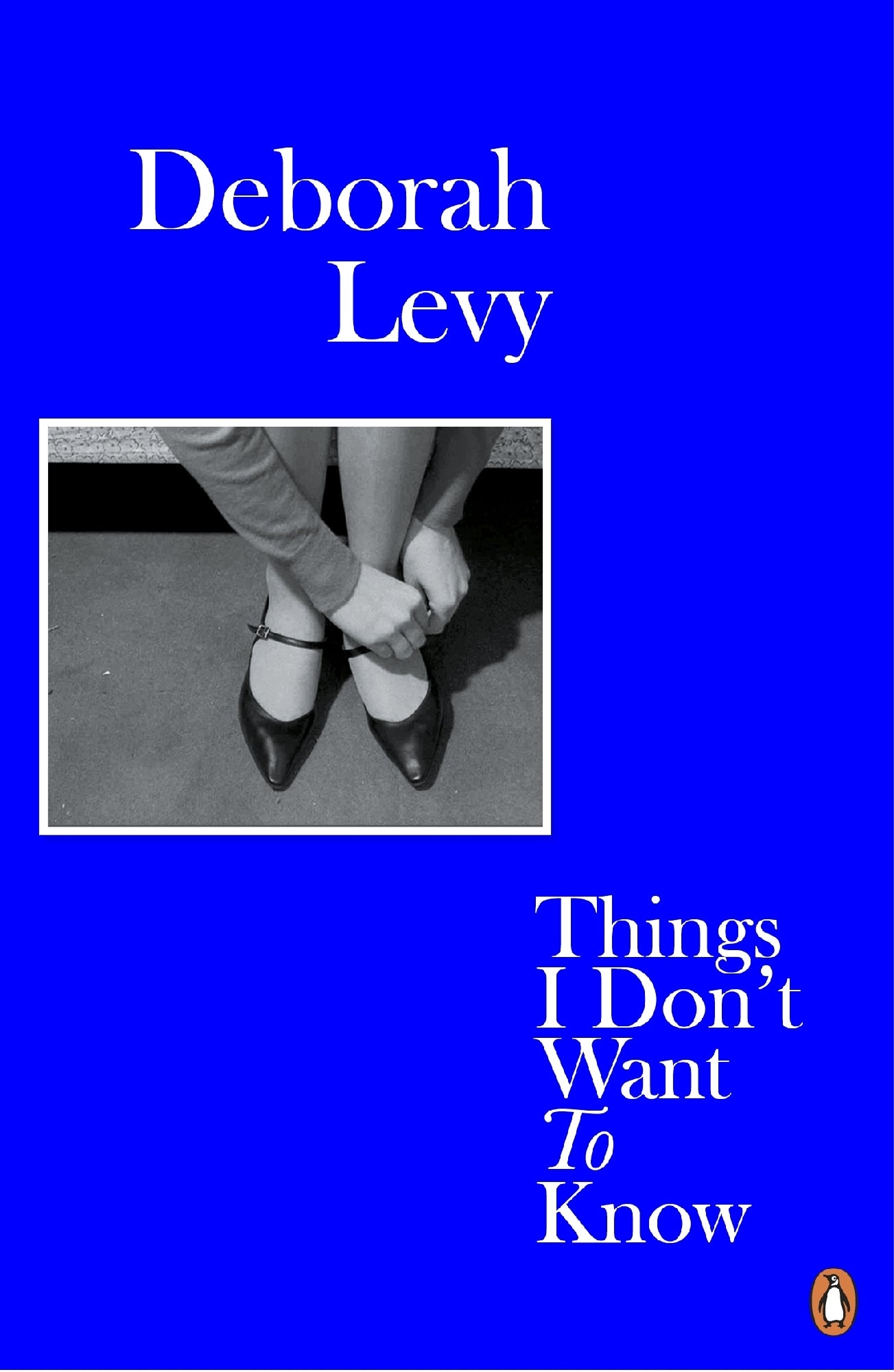 Things I Don't Want to Know by Deborah Levy [Living Autobiography 1]