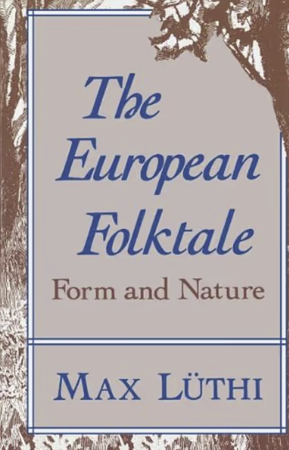 The European Folktale: Form and Nature (Folklore Studies in Translation) by Max Luthi