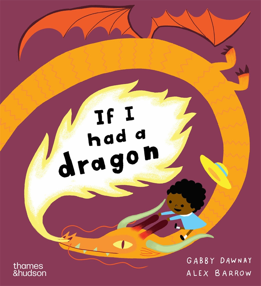 If I had a dragon by Gabby Dawnay and illustrated by Alex Barrow