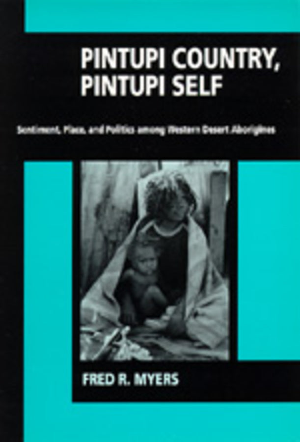Pintupi Country, Pintupi Self by Fred R Myers 
