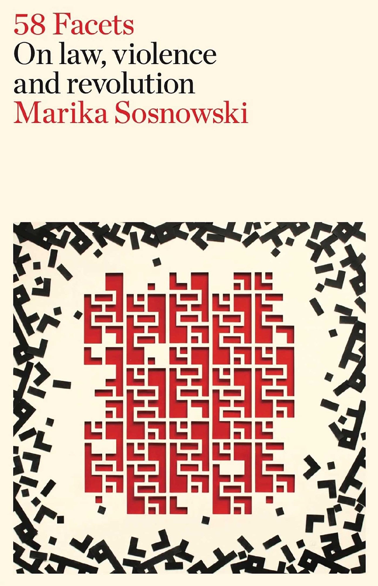 58 Facets: On law, violence and revolution by Marika Sosnowski