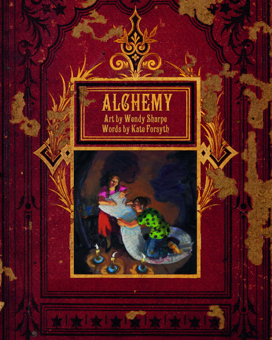 Alchemy Art by Wendy Sharpe Words by Kate Forsyth 