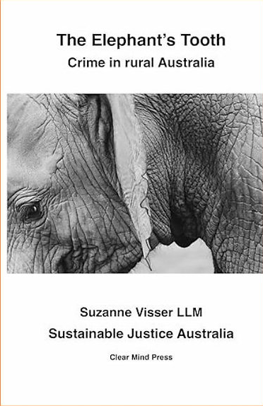 The Elephant's Tooth: Crime in Rural Australia by Suzanne Visser