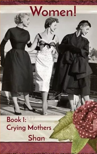 Women! Book 1: Crying Mothers by Shan
