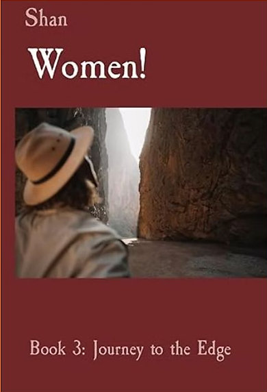 Women! Book 3: Journey to the Edge by Shan