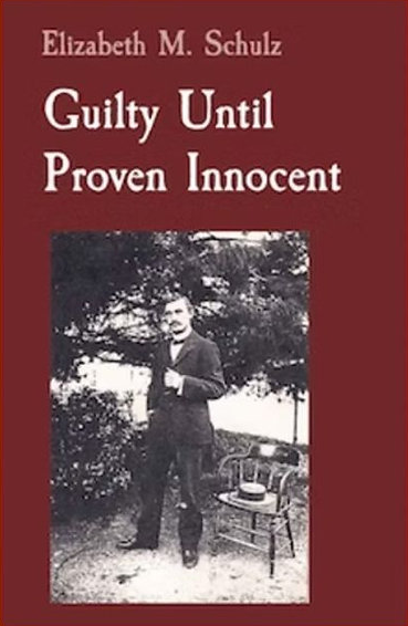 Guilty Until Proven Innocent by Elizabeth M. Schulz