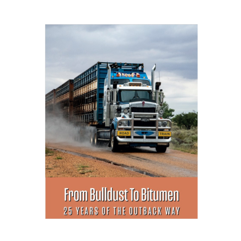 From Bulldust to Bitumen: 25 years of the Outback Way by The Outback Way 
