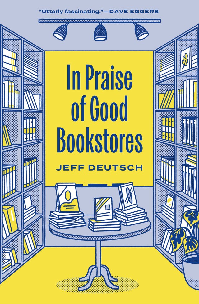 In Praise of Good Bookstores by Jeff Deutsch