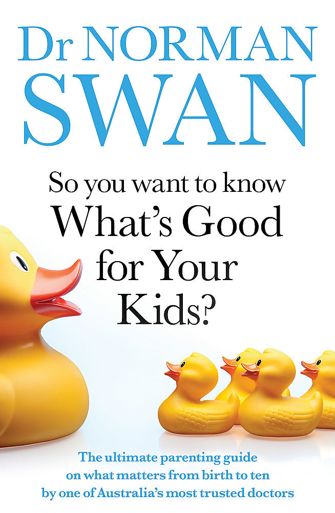 So You Want to Know What's Good for Your Kids? by Norman Swan