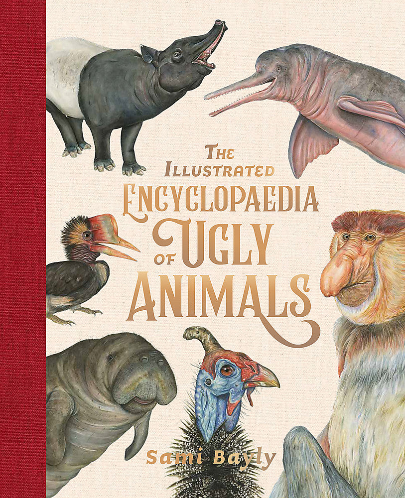 The Encyclopaedia of Ugly Animals by Sami Bayly