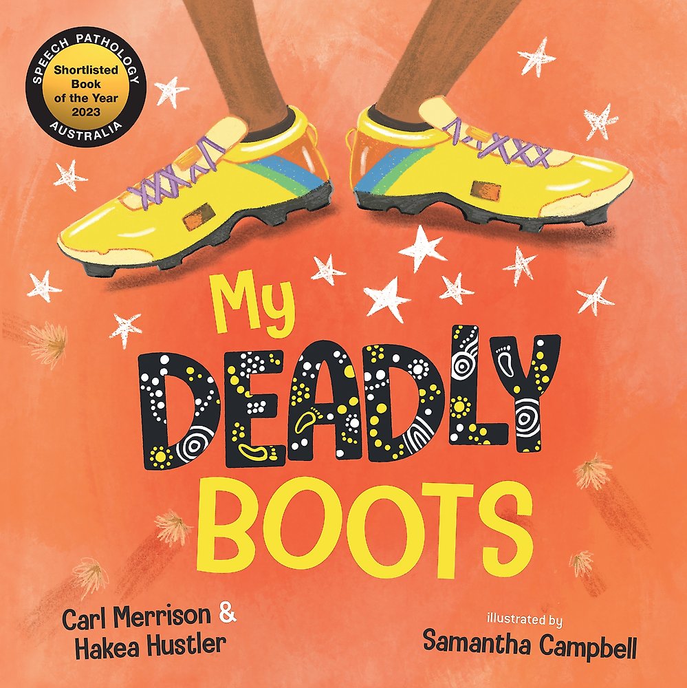 My Deadly Boots by Carl Merrison and Hakea Hustler, Illustrated by Samantha Campbell