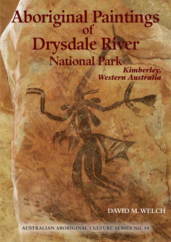 Aboriginal Paintings of Drysdale River National Park by David M. Welch 