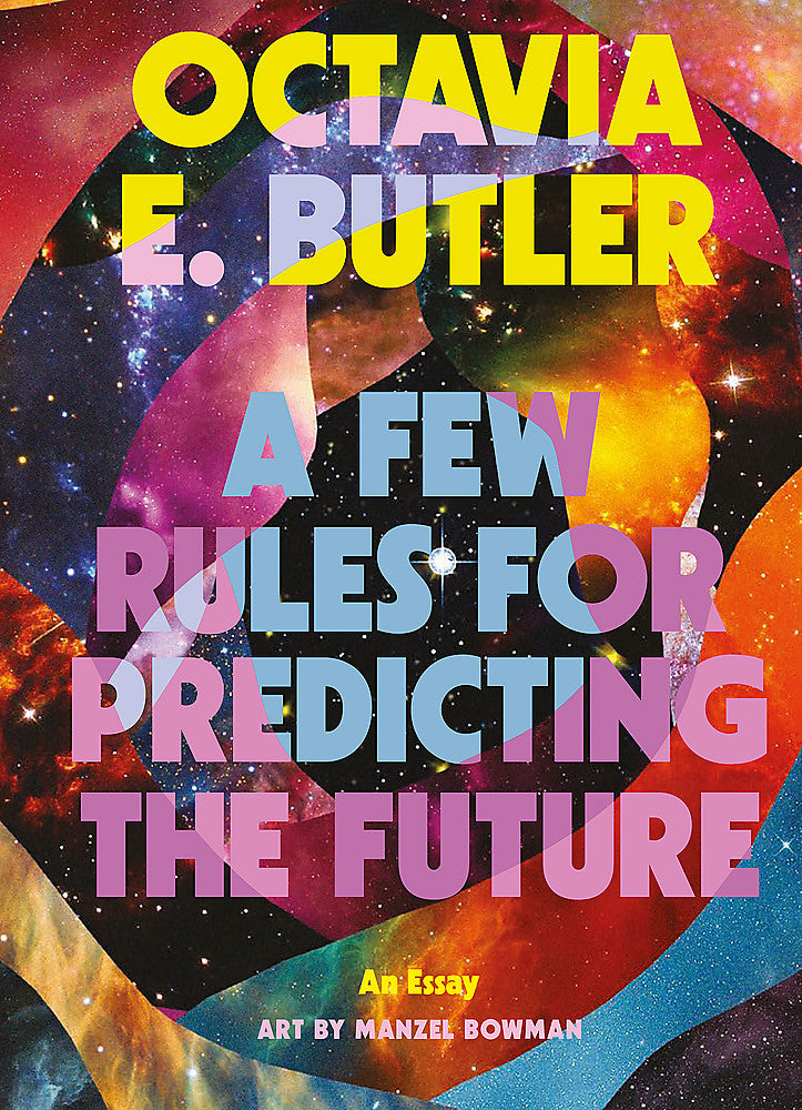 A Few Rules for Predicting the Future by Octavia E Butler