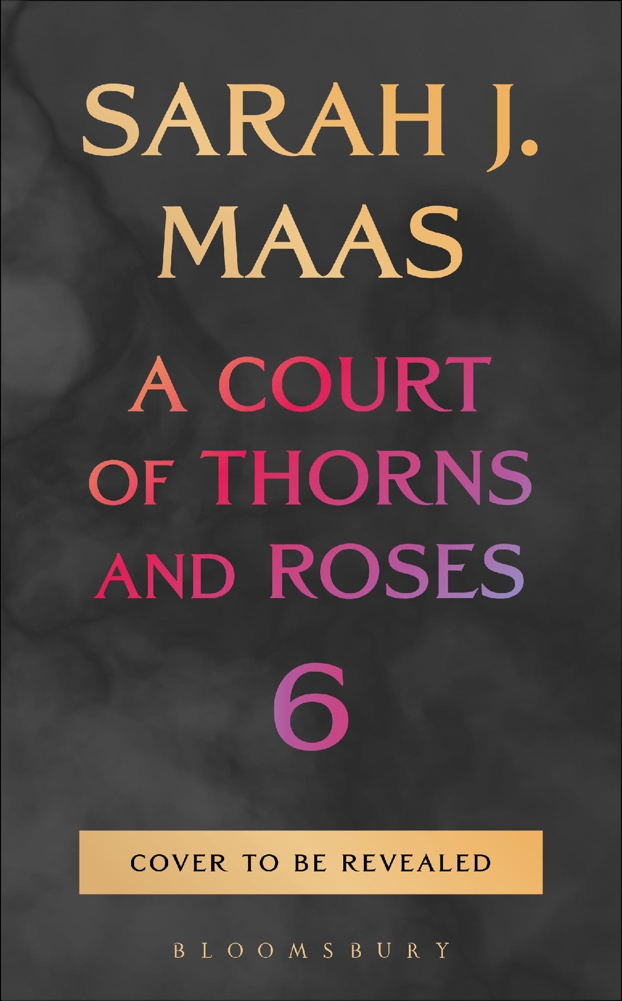 A Court of Thorns and Roses 6 (Hardback) (out 27 October 2026)