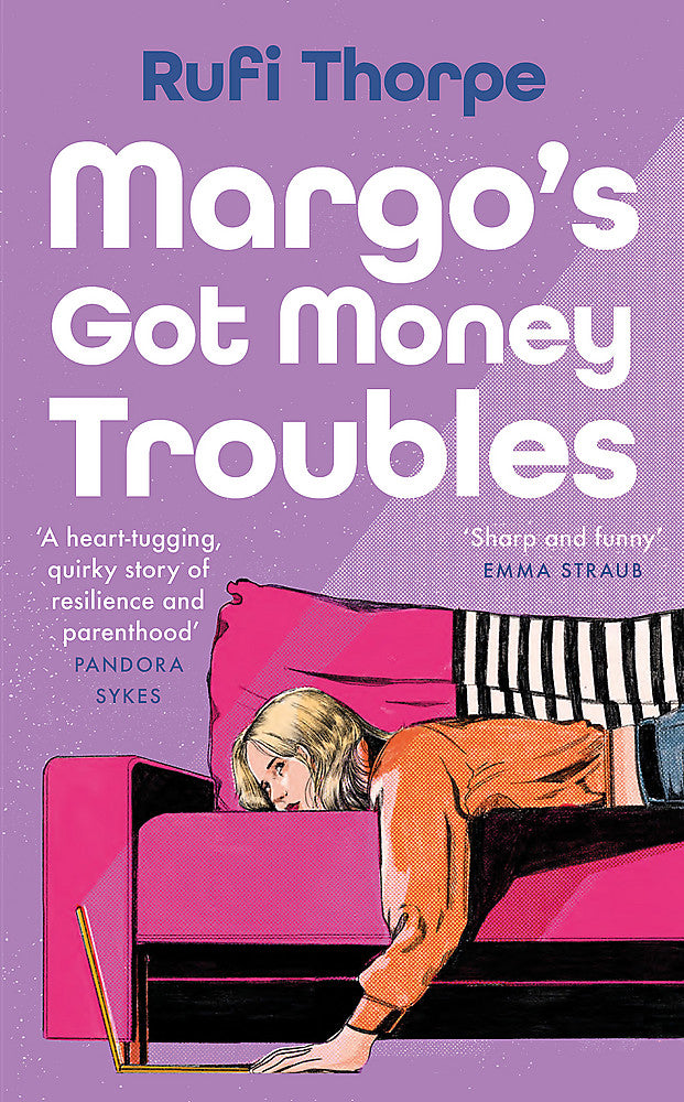 Margo's Got Money Troubles by Rufi Thorpe