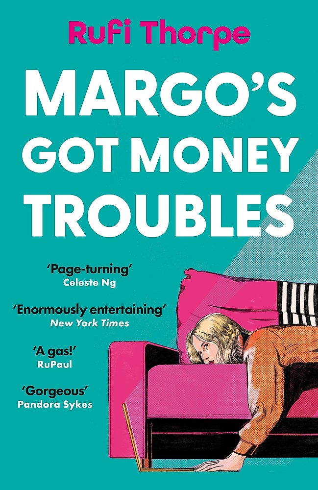 Margo's Got Money Troubles by Rufi Thorpe