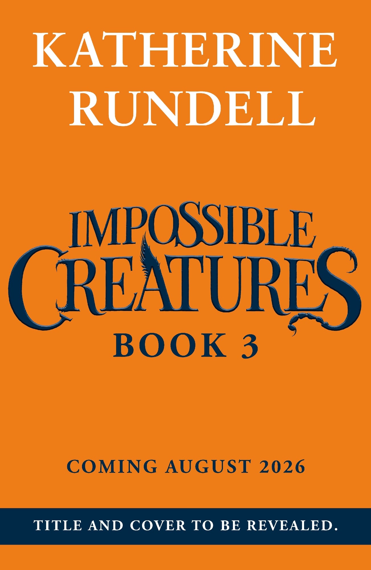 Impossible Creatures The Neverfear (Book 3 ) by Katherine Rundell (out 1 September 2026)