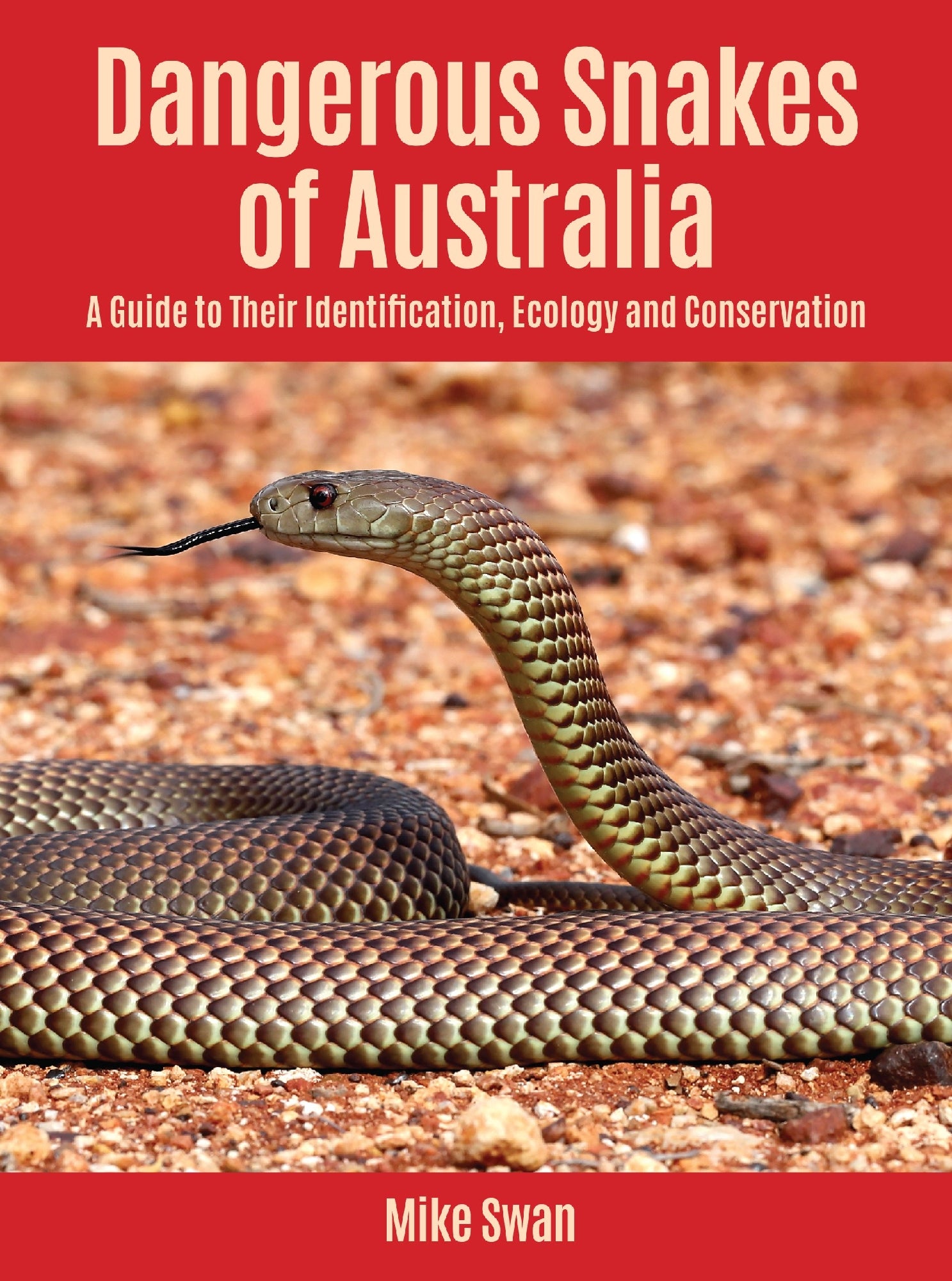 Dangerous Snakes of Australia: A Guide to Their Identification, Ecology and Conservation by Mike Swan (out 1 April 2026)