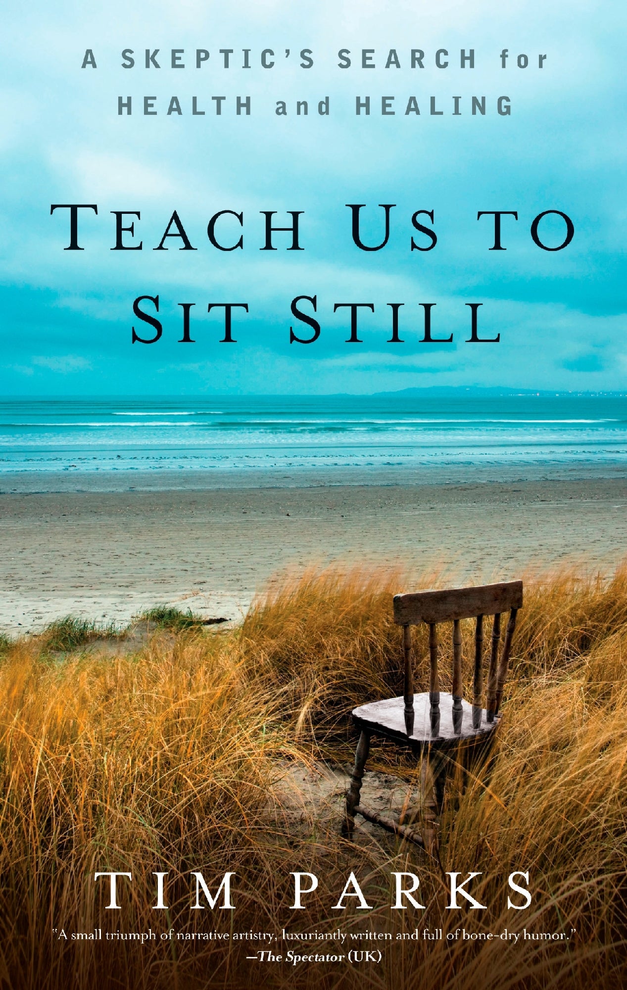 Teach Us To Sit Still by Tim Parks